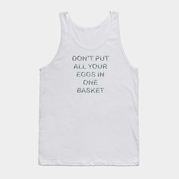 Don´t put all your eggs in one basket Tank Top by desingmari